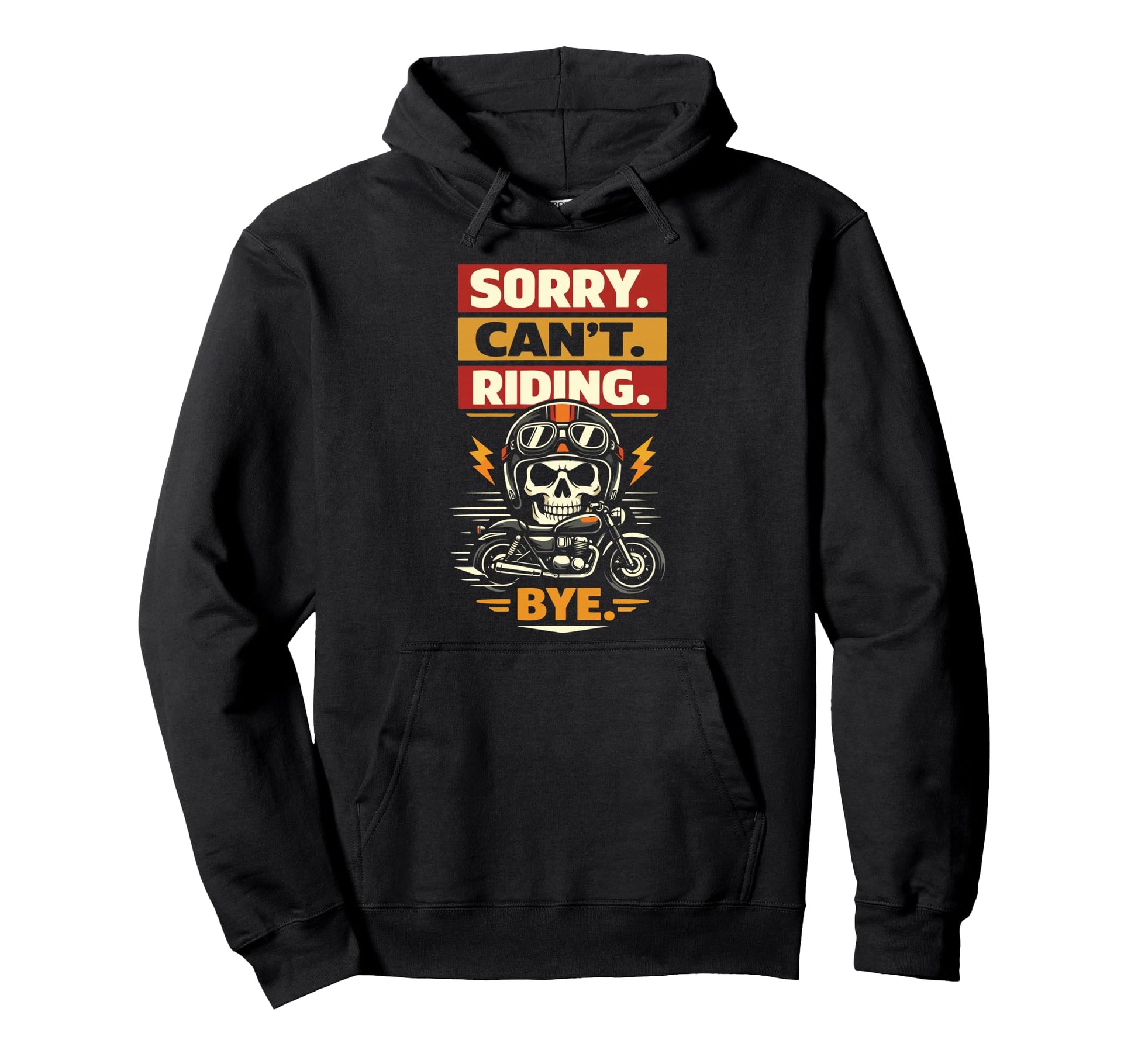 Motorcycle Biker Sorry Cant Riding Hoodie - Custom Art Print for Adults - T-Shirt, Sweatshirt, Hoodie