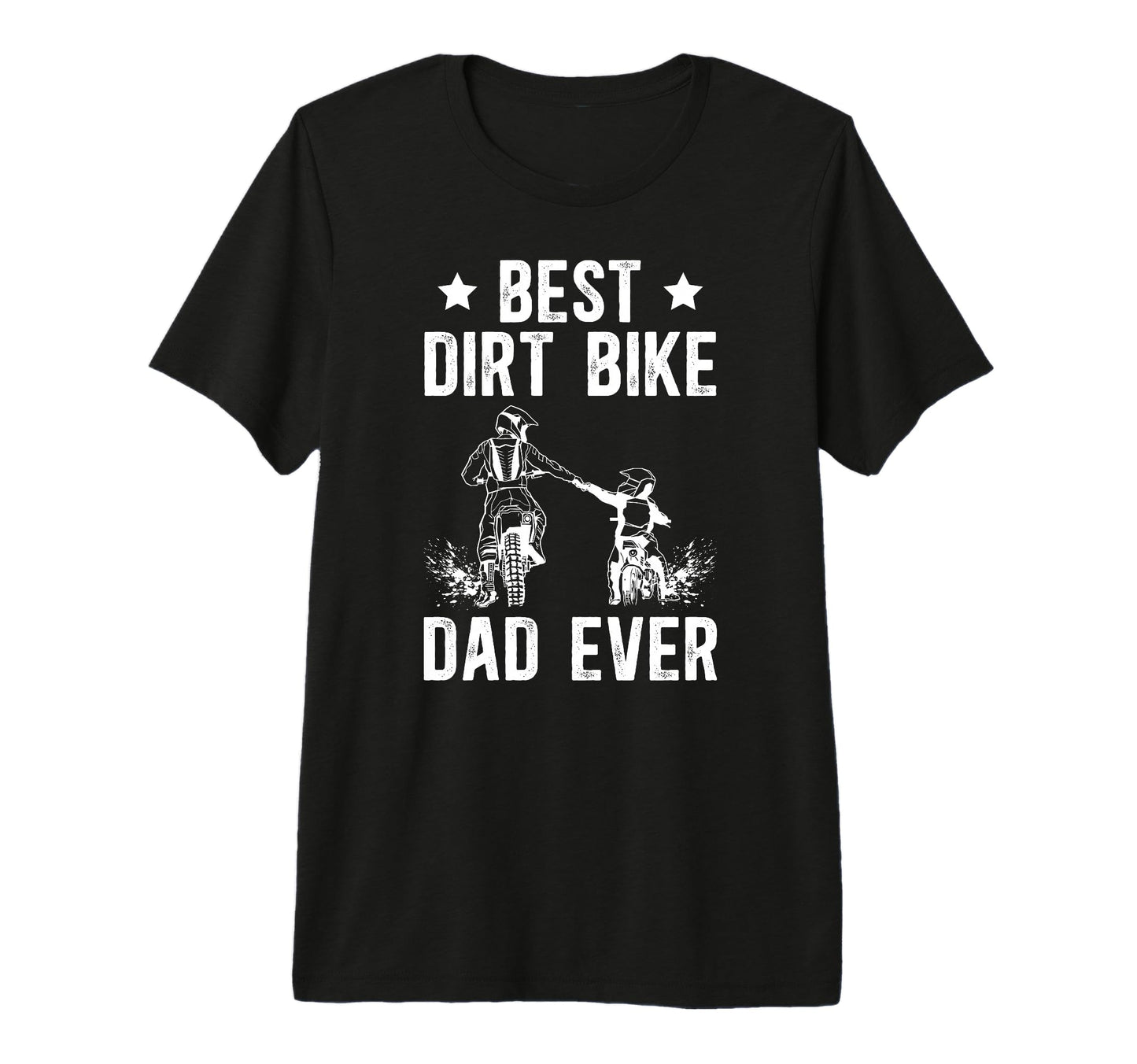 Mens Best Dirt Bike Dad Ever Dad Dirt T-Shirt - Graphic Print Men Women - T-Shirt, Sweatshirt, Hoodie