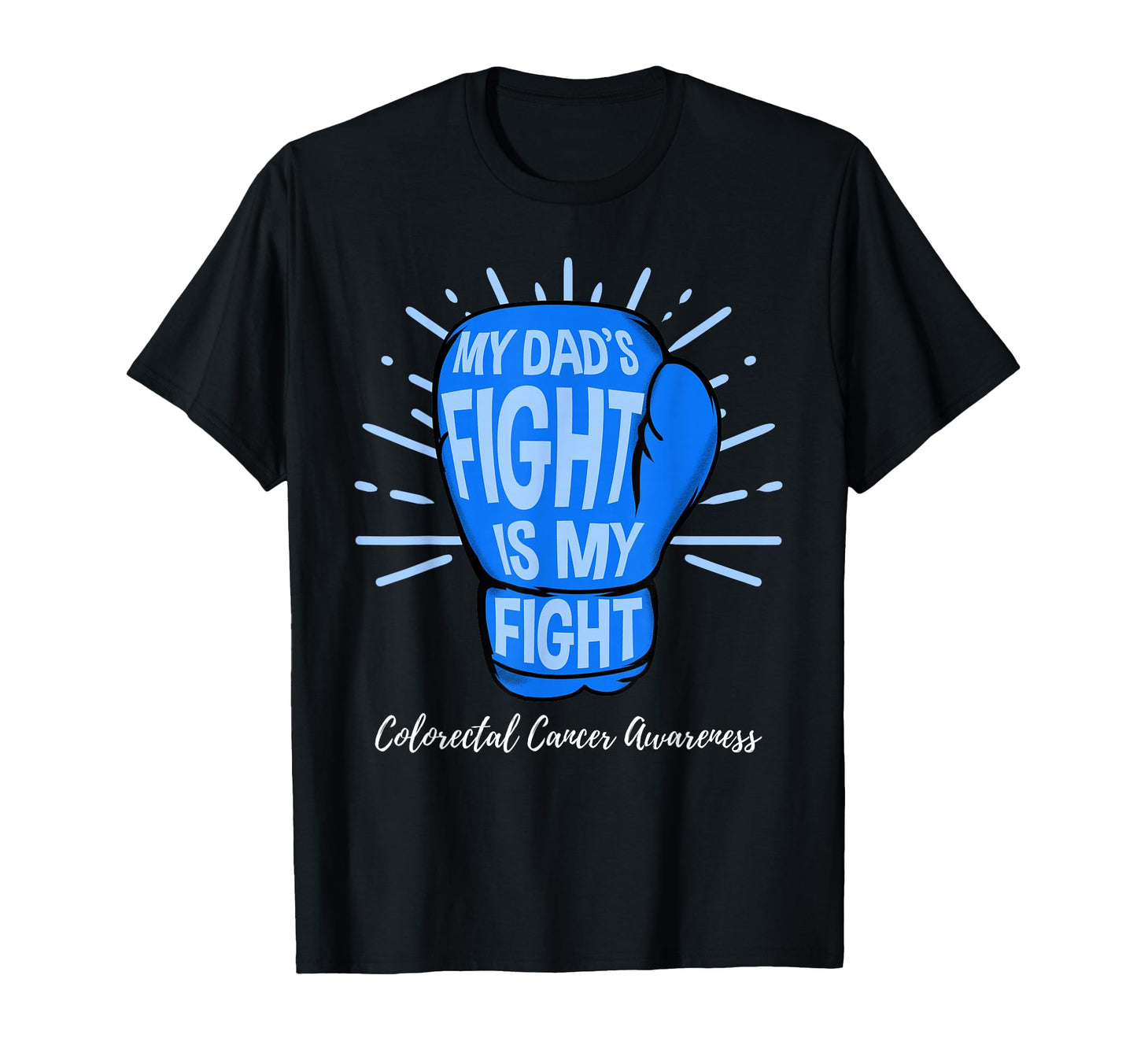 My Dads Fight Is My Fight Crc Colon T-Shirt - Graphic Print Men Women - T-Shirt, Sweatshirt, Hoodie