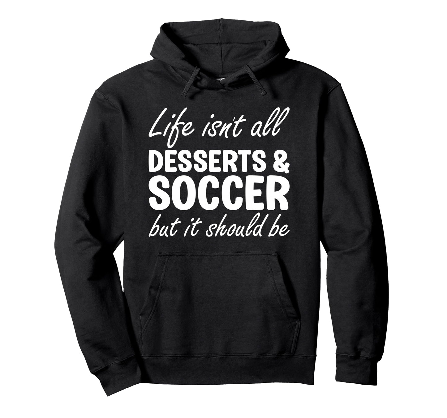 Desserts And Soccer I Love Hoodie - Casual Everyday Wear for Adults - T-Shirt, Sweatshirt, Hoodie