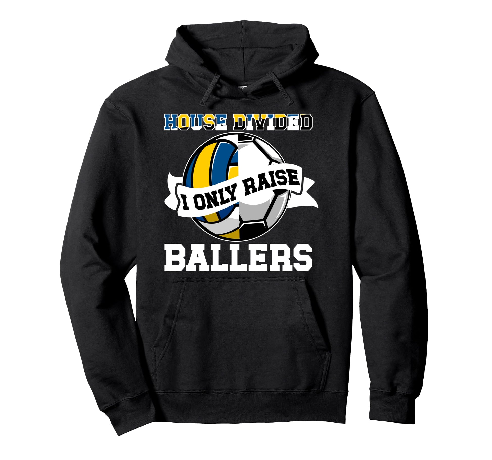 House Divided I Only Raise Ballers Hoodie - Novelty Apparel for Adults - T-Shirt, Sweatshirt, Hoodie