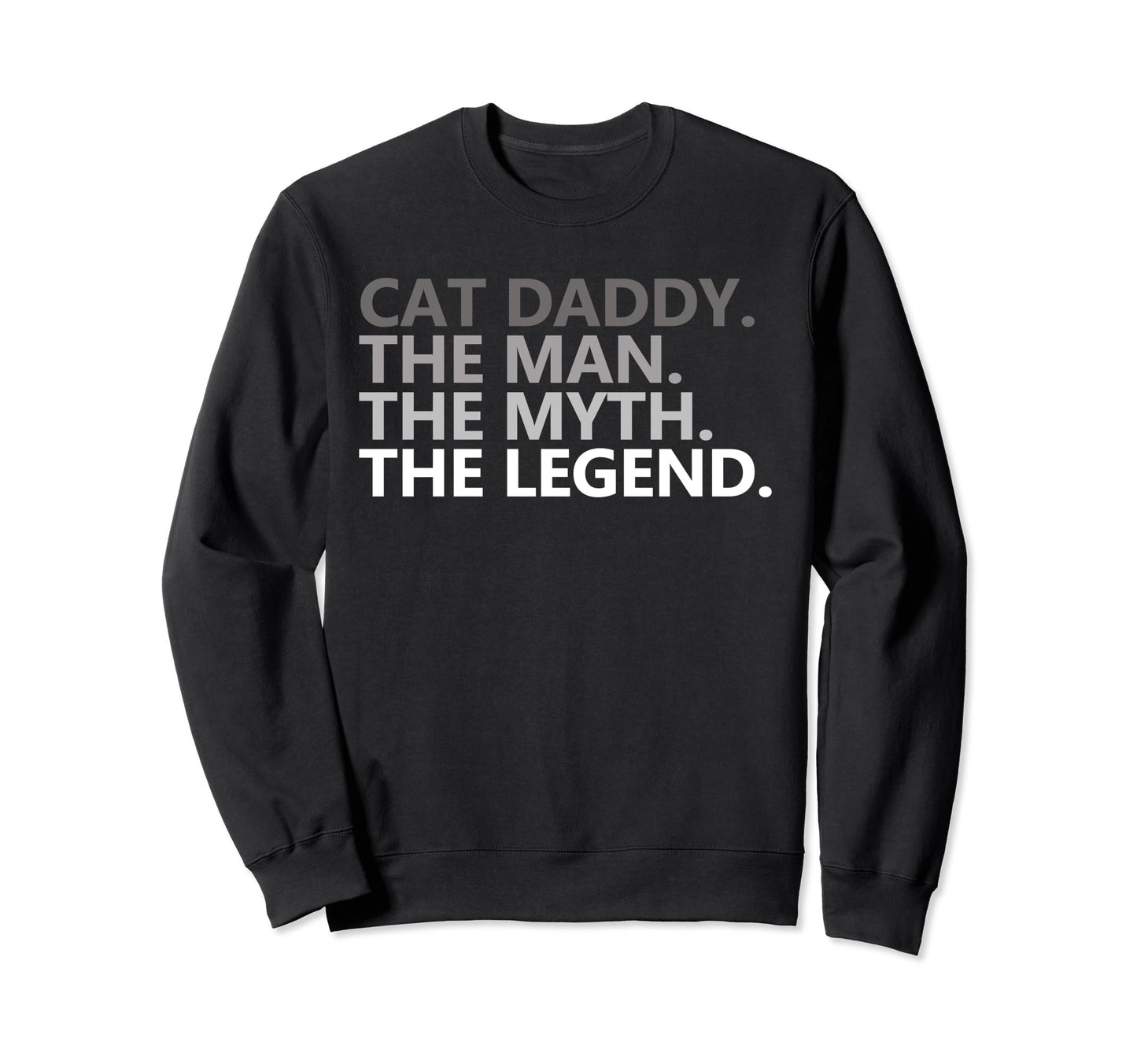 Cat Daddy Myth Legend Funny Sweatshirt - Streetwear Style for Adults - T-Shirt, Sweatshirt, Hoodie