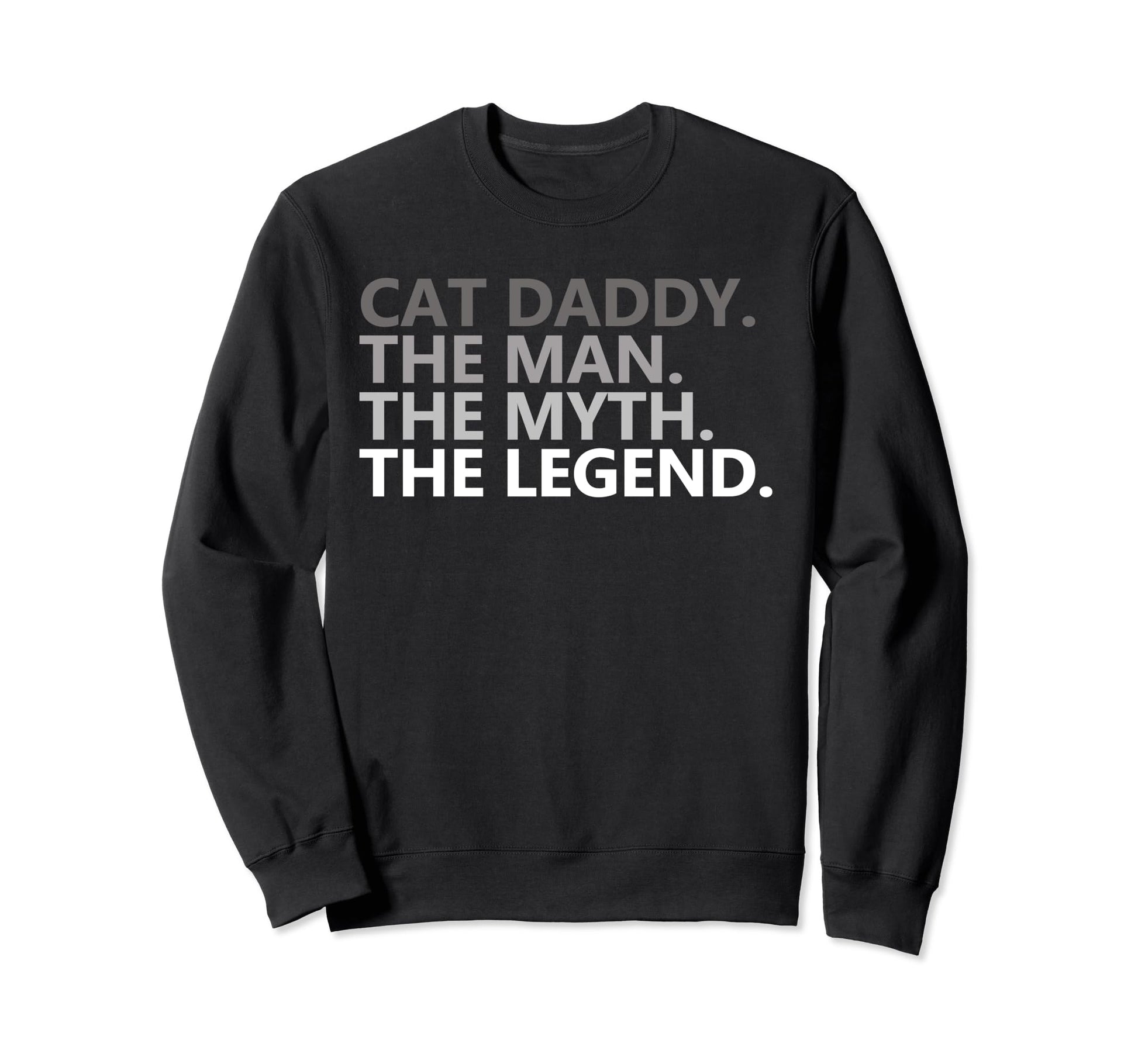 Cat Daddy Myth Legend Funny Sweatshirt - Streetwear Style for Adults - T-Shirt, Sweatshirt, Hoodie