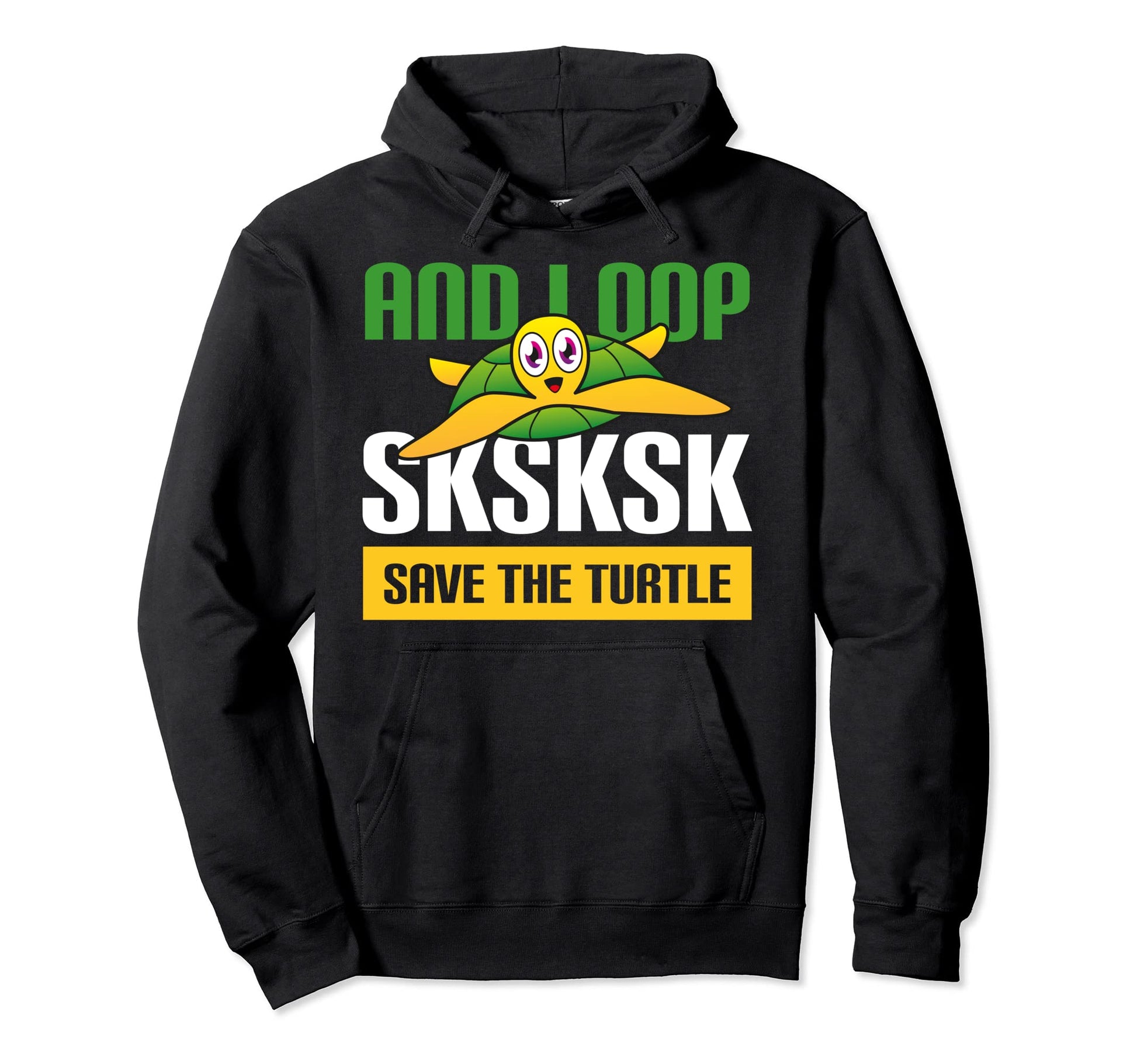 And I Oop Sksksk Save Turtles Rescue Hoodie - Trendy Graphic for Adults - T-Shirt, Sweatshirt, Hoodie