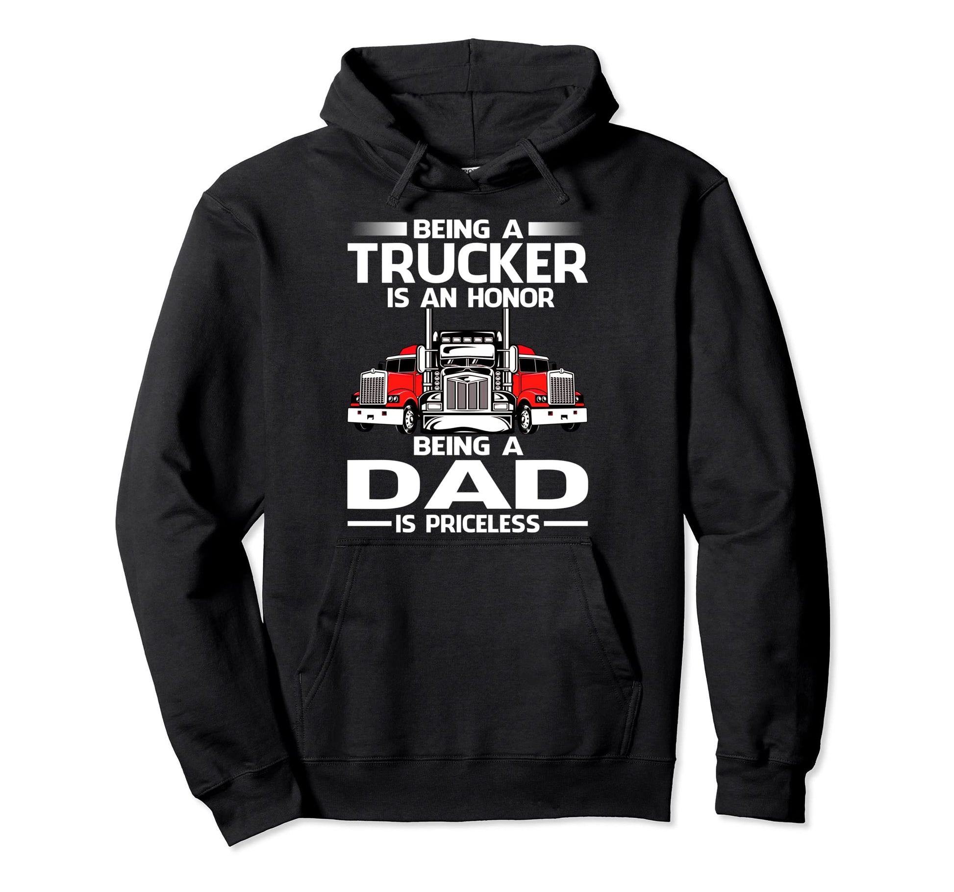 Being Trucker Is Honor Being Dad Is Hoodie - Trendy Graphic Men Women - T-Shirt, Sweatshirt, Hoodie