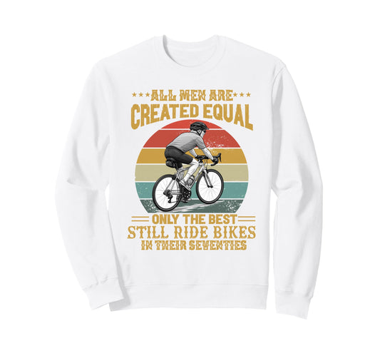 All Are Created Equal Biking Sweatshirt - Fun Novelty Design Men Women - T-Shirt, Sweatshirt, Hoodie