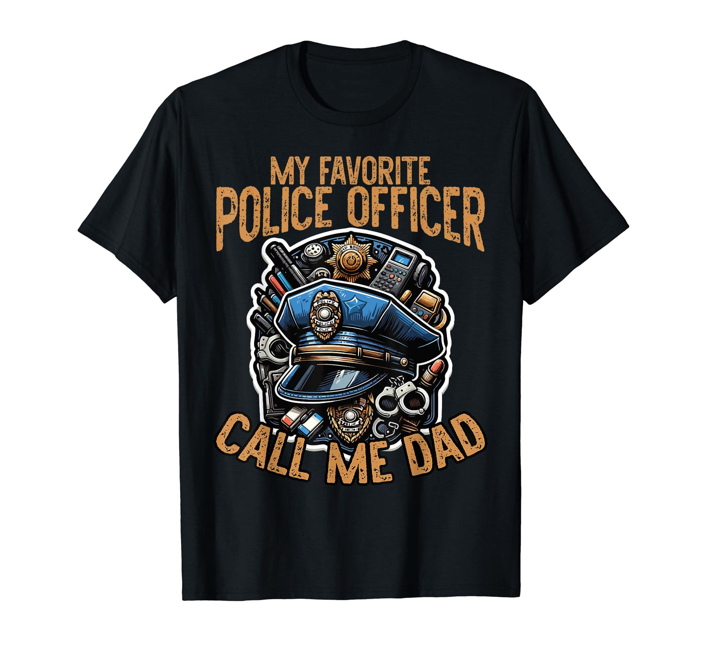 My Favorite Police Officer Calls Me Dad T-Shirt - Graphic Print for Adults - T-Shirt, Sweatshirt, Hoodie