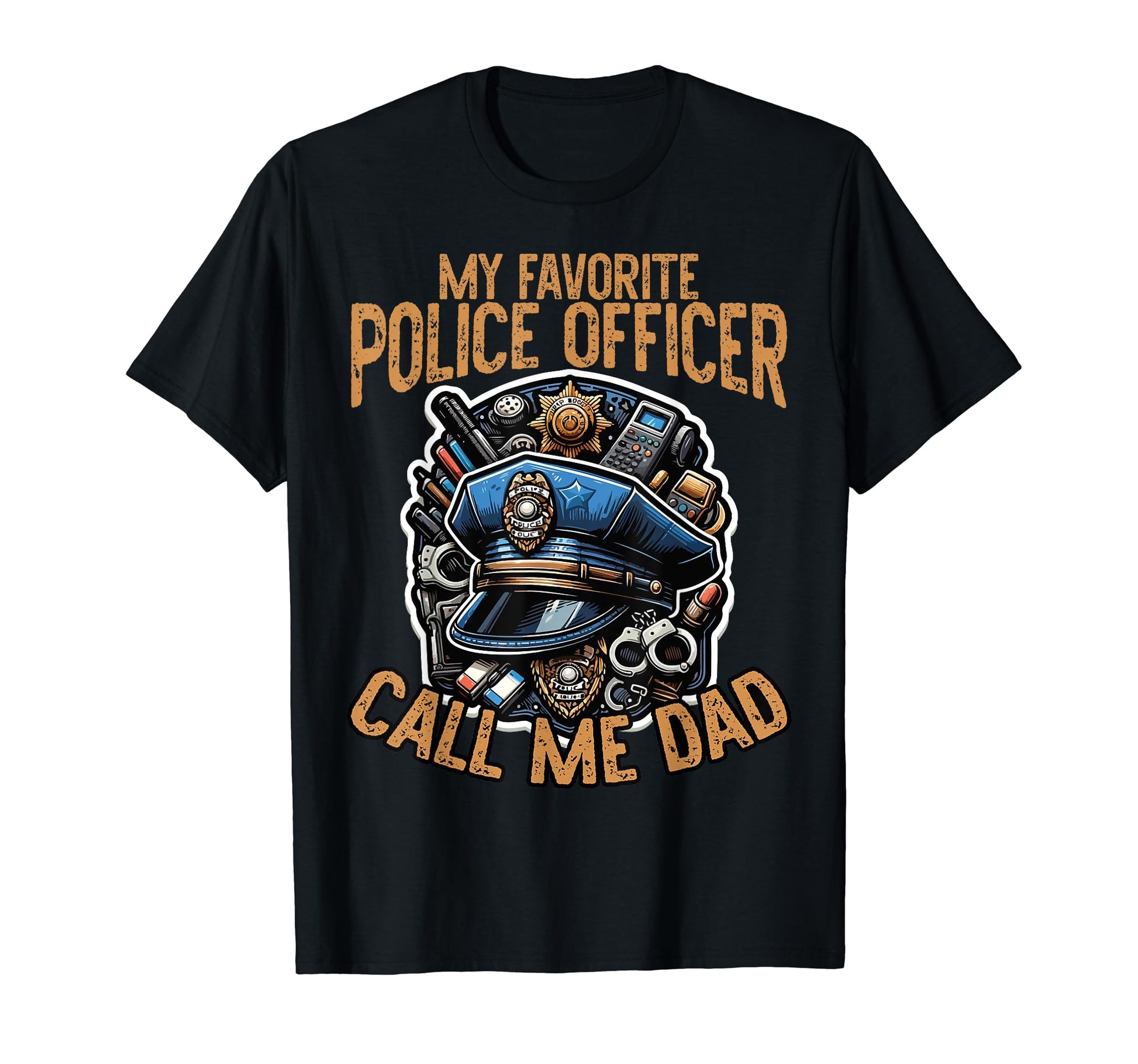 My Favorite Police Officer Calls Me Dad T-Shirt - Graphic Print for Adults - T-Shirt, Sweatshirt, Hoodie