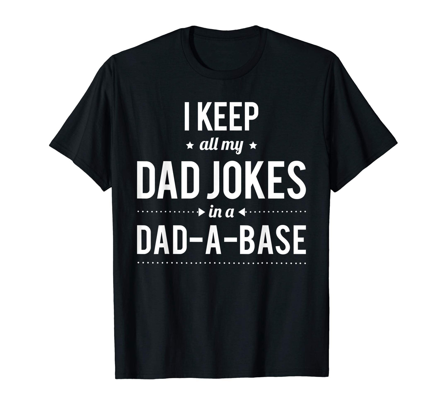 Mens I Keep All My Dad Jokes Dad Base T-Shirt - Custom Art Print Unisex - T-Shirt, Sweatshirt, Hoodie