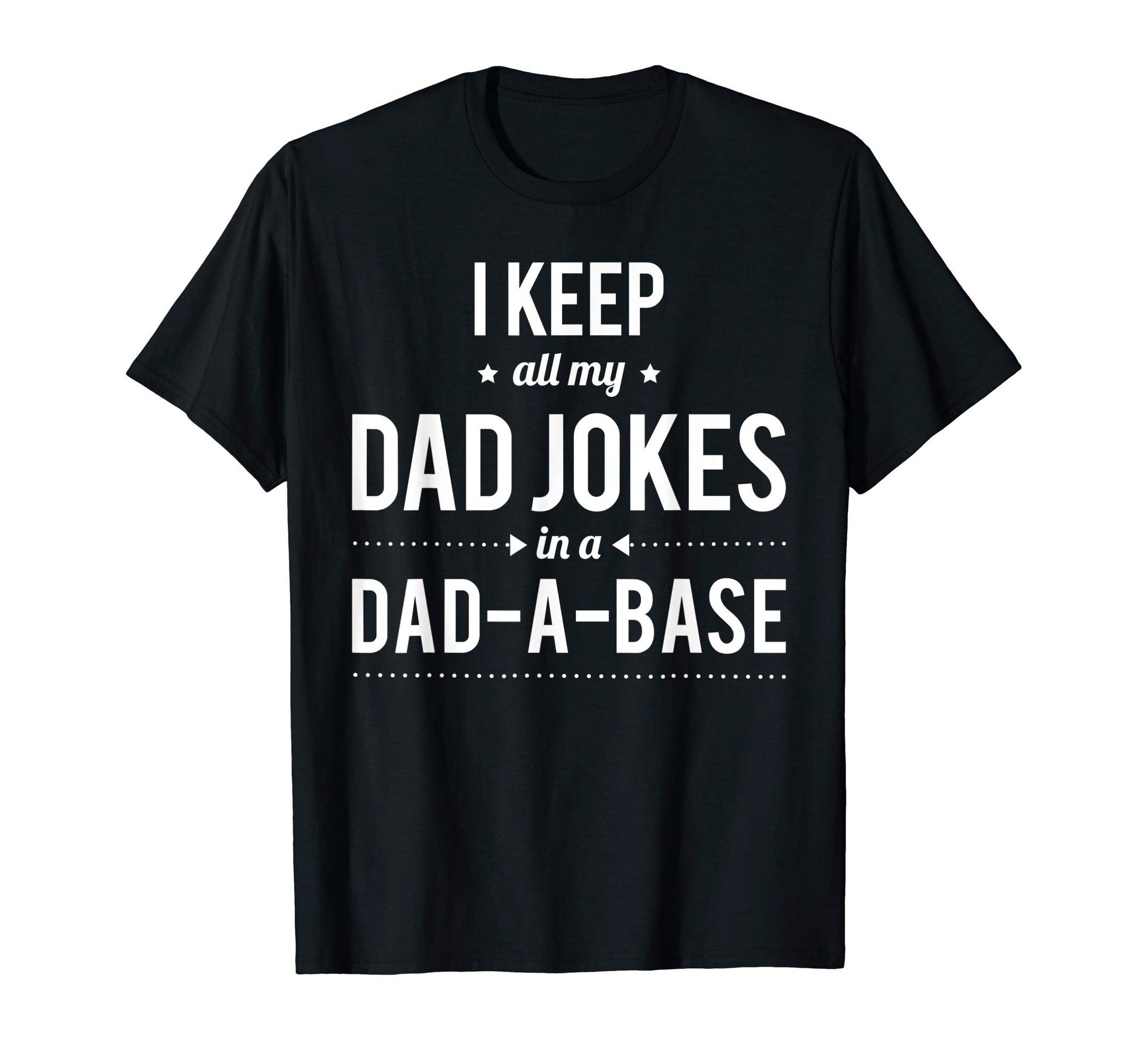 Mens I Keep All My Dad Jokes Dad Base T-Shirt - Custom Art Print Unisex - T-Shirt, Sweatshirt, Hoodie