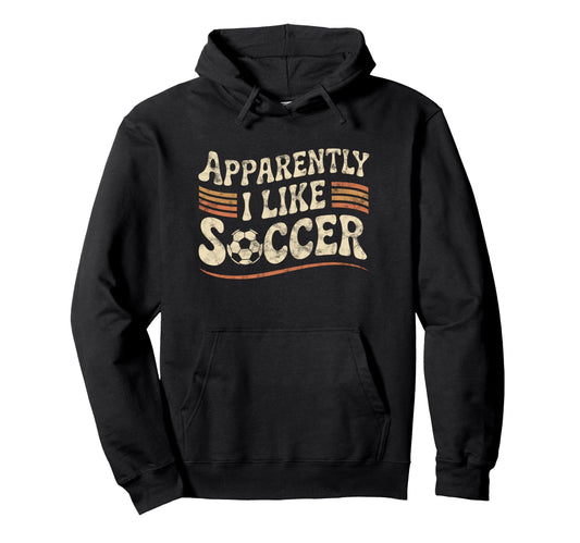 Apparently I Like Soccer Game Day Mom Dad Hoodie - Graphic Print for Adults - T-Shirt, Sweatshirt, Hoodie