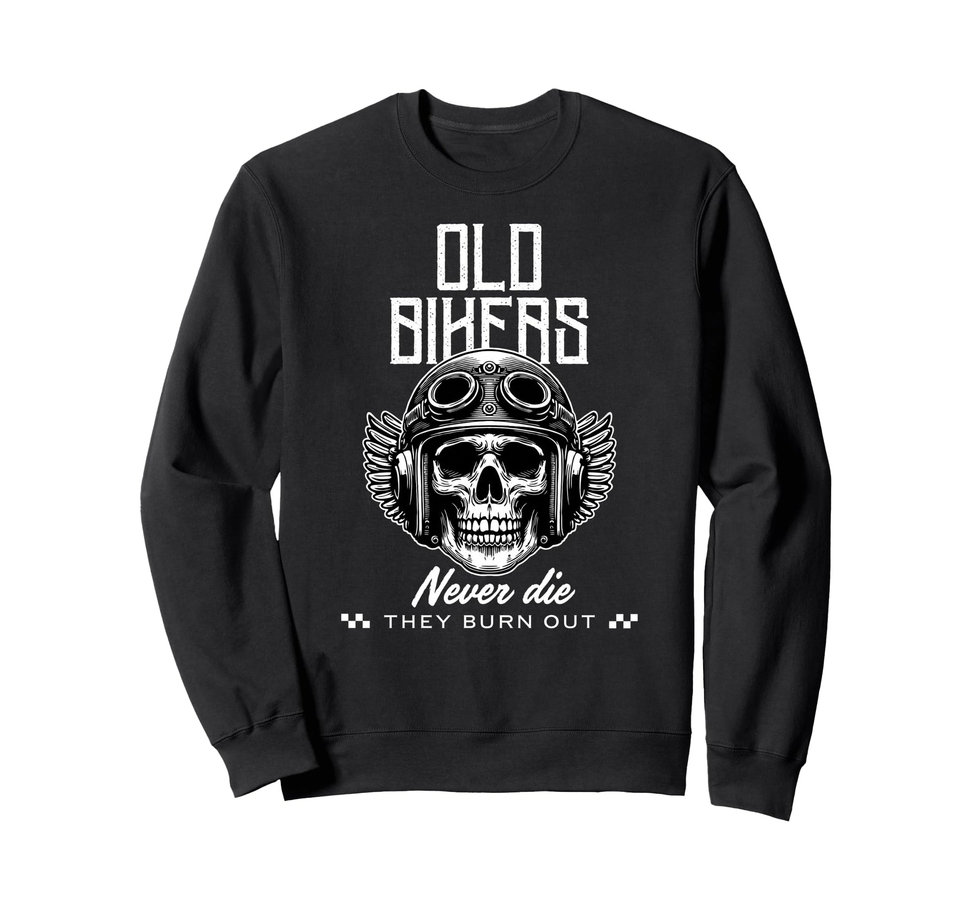 Old Bikers Never Die They Burn Sweatshirt - Custom Art Print for Adults - T-Shirt, Sweatshirt, Hoodie