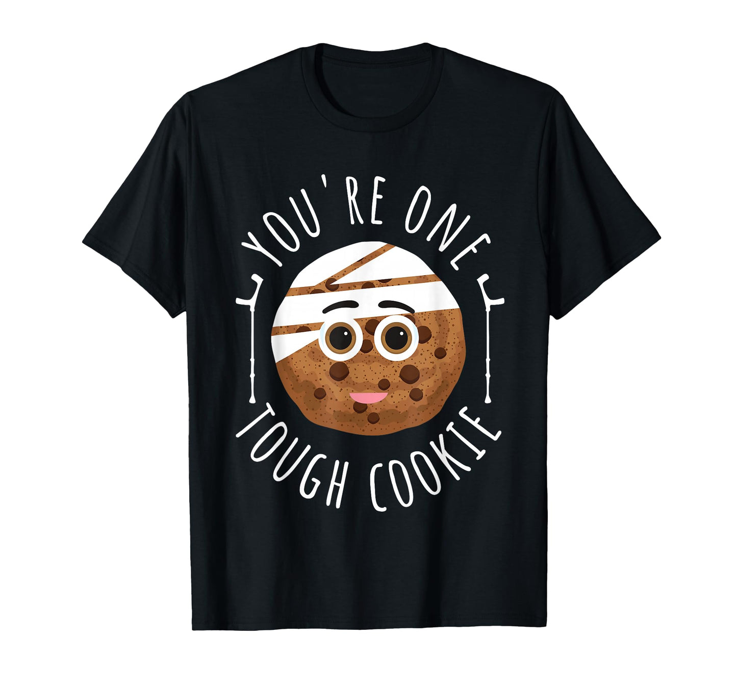 Funny Youre One Tough Cookie Get Well T-Shirt - Unique Graphic Men Women - T-Shirt, Sweatshirt, Hoodie
