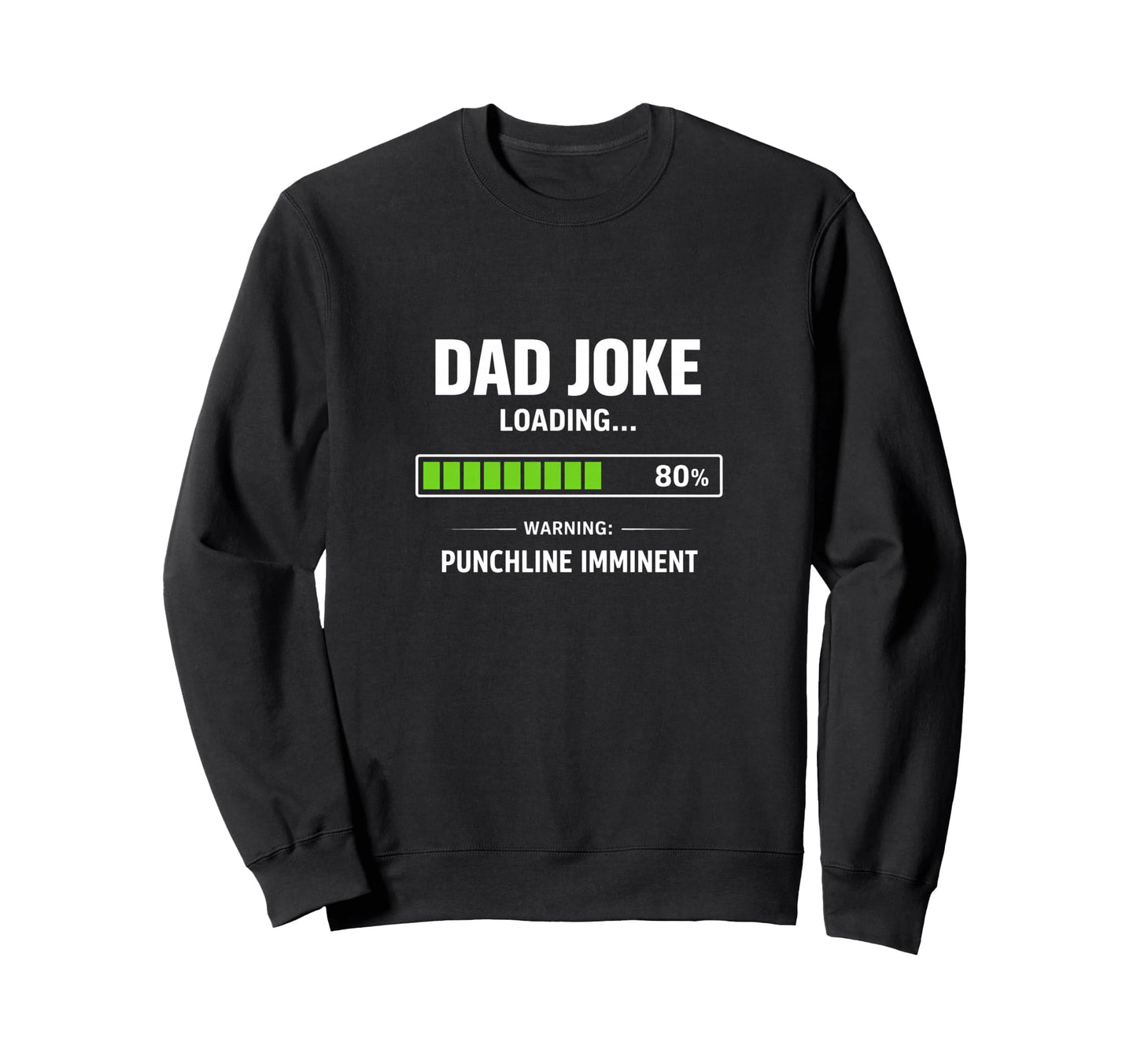 Funny Dad Joke Loading Warning Sweatshirt - Unique Graphic Unisex - T-Shirt, Sweatshirt, Hoodie