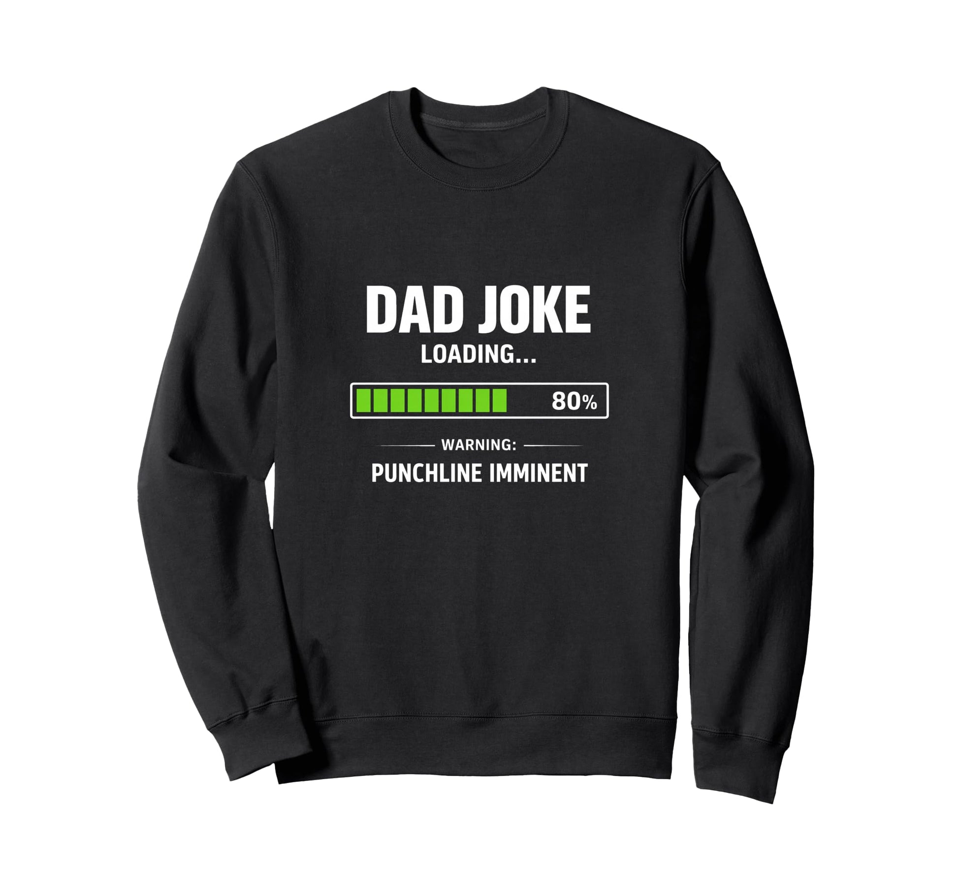 Funny Dad Joke Loading Warning Sweatshirt - Unique Graphic Unisex - T-Shirt, Sweatshirt, Hoodie