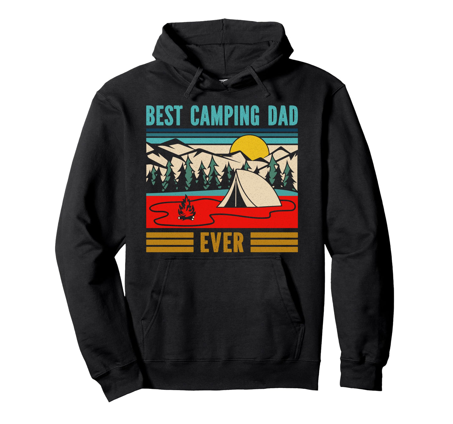 Best Camping Dad Ever Family Tent Hoodie - Fun Novelty Design Unisex - T-Shirt, Sweatshirt, Hoodie