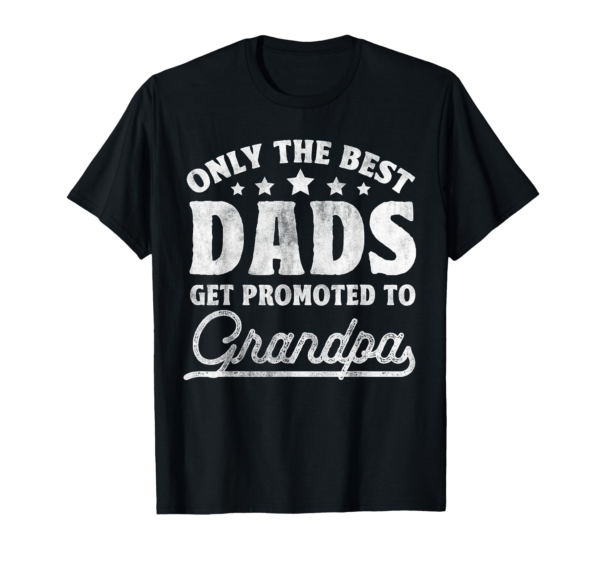 Only Best Dads Get Promoted To T-Shirt - Minimalist Print Men Women - T-Shirt, Sweatshirt, Hoodie