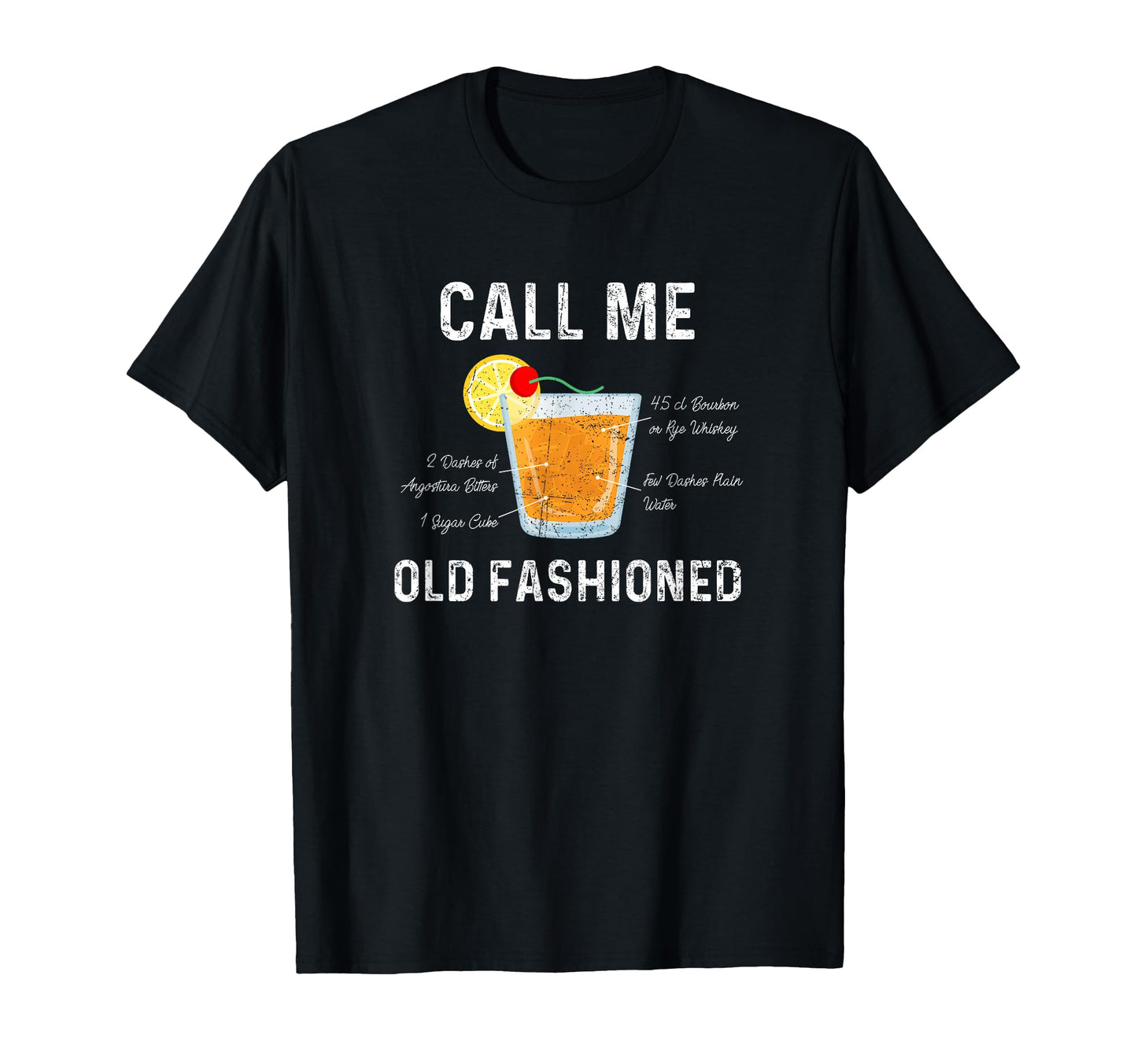 Call Me Old Fashioned Cocktail Drink T-Shirt - Casual Everyday Wear Unisex - T-Shirt, Sweatshirt, Hoodie