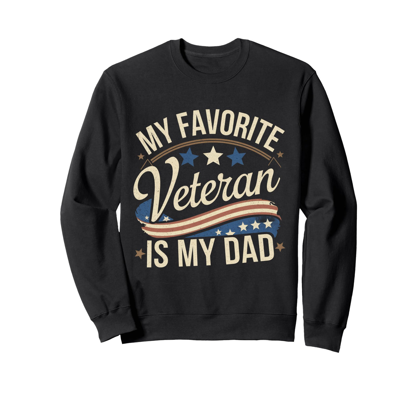 My Favorite Veteran Is My Dad Sweatshirt - Casual Everyday Wear for Adults - T-Shirt, Sweatshirt, Hoodie