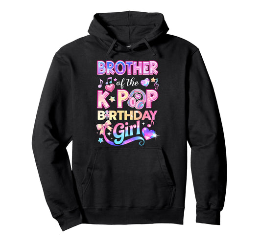 Brother K Pop Birthday Korean Music Lovers Hoodie - Novelty Apparel Unisex - T-Shirt, Sweatshirt, Hoodie