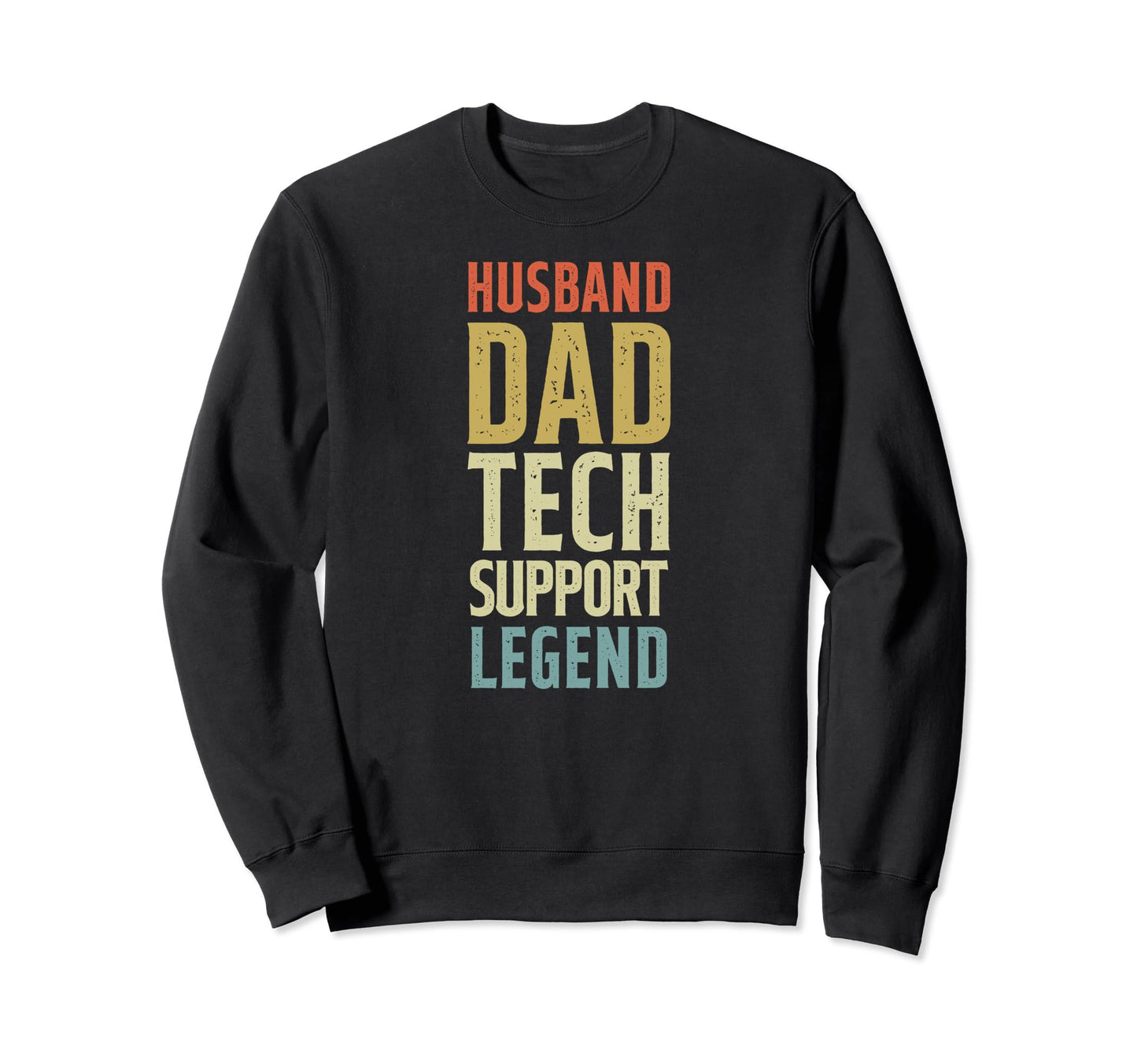 Husband Dad Tech Support Gifts Dad Sweatshirt - Streetwear Style for Adults - T-Shirt, Sweatshirt, Hoodie