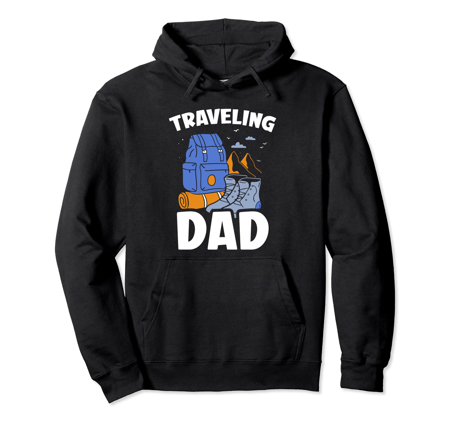 Traveling Dad Travel Traveler Father Hoodie - Aesthetic Graphic Unisex - T-Shirt, Sweatshirt, Hoodie