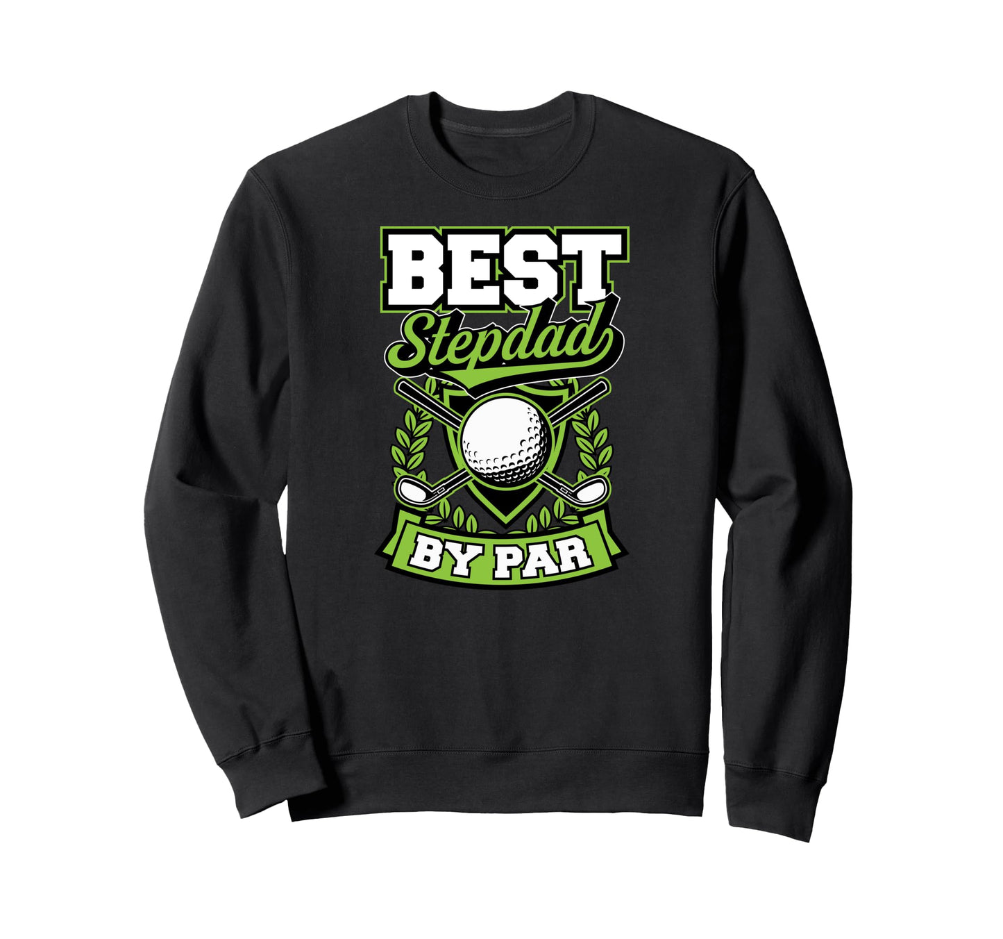 Best Stepdad Par Best Funny Sweatshirt - Casual Everyday Wear Men Women - T-Shirt, Sweatshirt, Hoodie