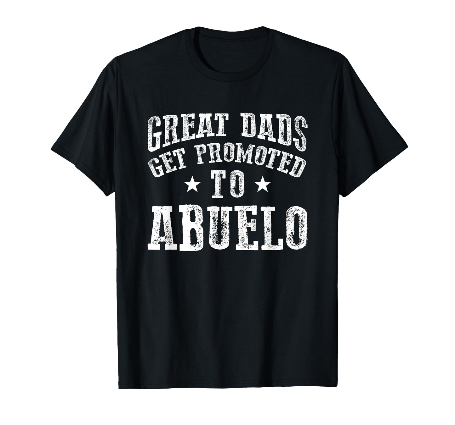 Great Dads Get Promoted To Abuelo T-Shirt - Fun Novelty Design Unisex - T-Shirt, Sweatshirt, Hoodie