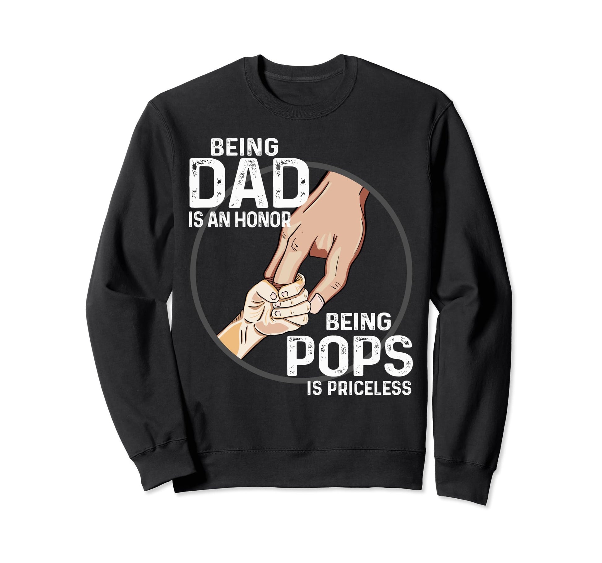 Being Dad Is Honor Being Pops Is Sweatshirt - Minimalist Print for Adults - T-Shirt, Sweatshirt, Hoodie