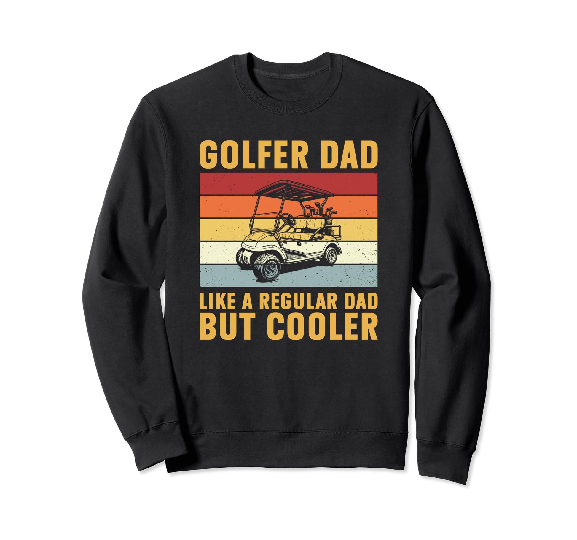 Golfer Dad Regular Dad But Cooler Sweatshirt - Trendy Graphic for Adults - T-Shirt, Sweatshirt, Hoodie
