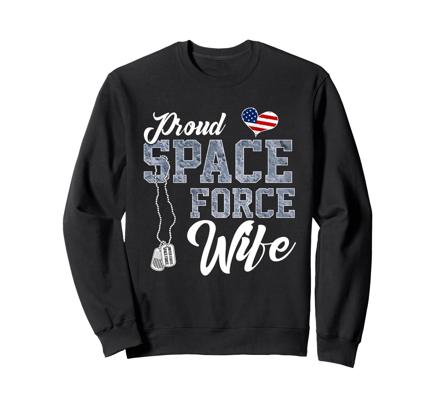 Proud Space Force Wife Us Sweatshirt - Casual Everyday Wear for Adults - T-Shirt, Sweatshirt, Hoodie