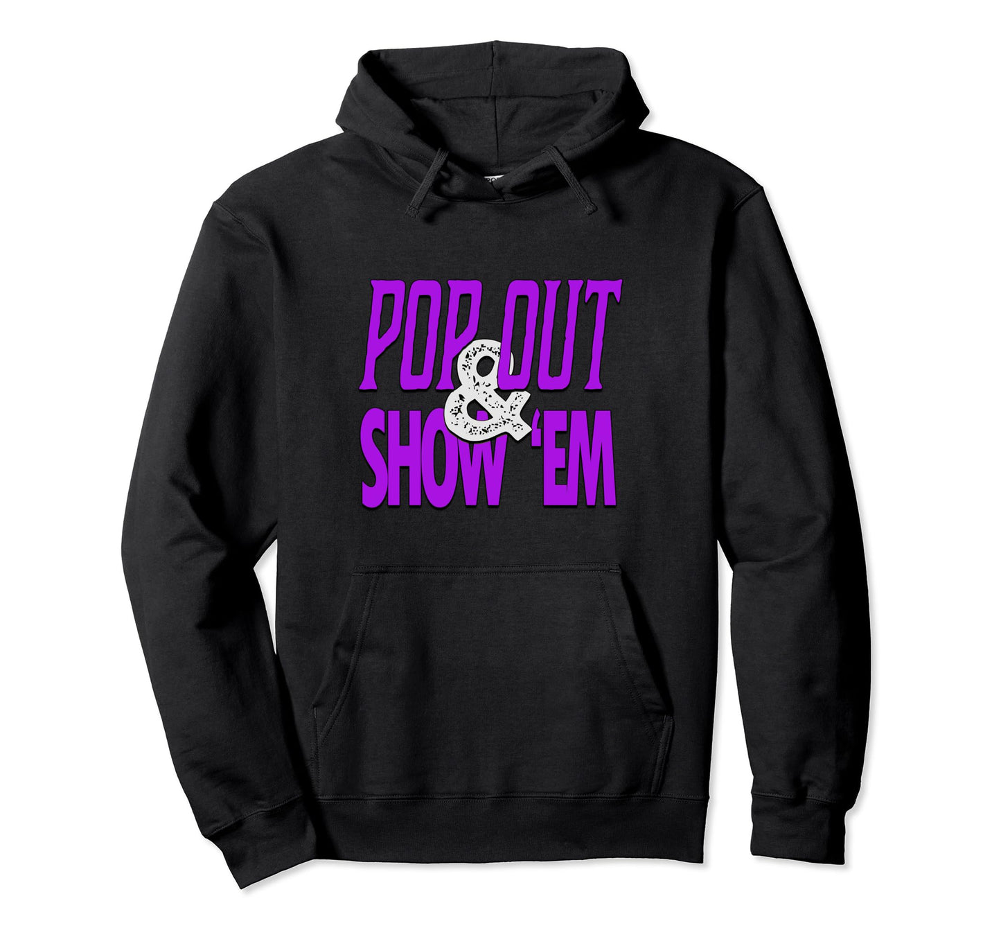 Purple Pop Out Show Em Purple Color Hoodie - Graphic Print Men Women - T-Shirt, Sweatshirt, Hoodie