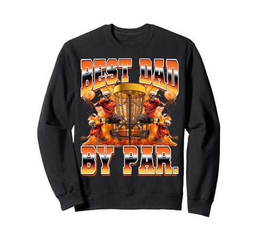Best Dad Par Disc Golf Dad Disc Golf Sweatshirt - Graphic Print for Adults - T-Shirt, Sweatshirt, Hoodie