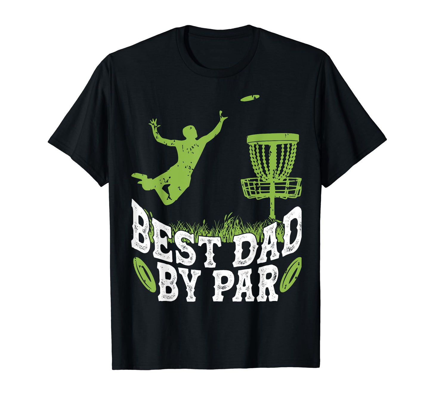 Best Dad Par Disc Golfer Disc Golf T-Shirt - Novelty Apparel Men Women - T-Shirt, Sweatshirt, Hoodie