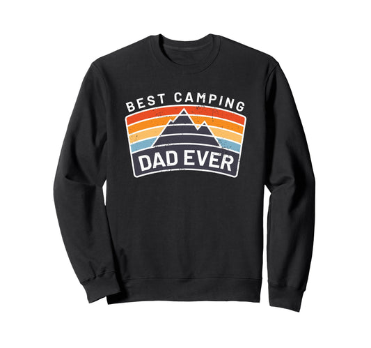 Best Camping Dad Ever Fathers Who Sweatshirt - Casual Everyday Wear Unisex - T-Shirt, Sweatshirt, Hoodie