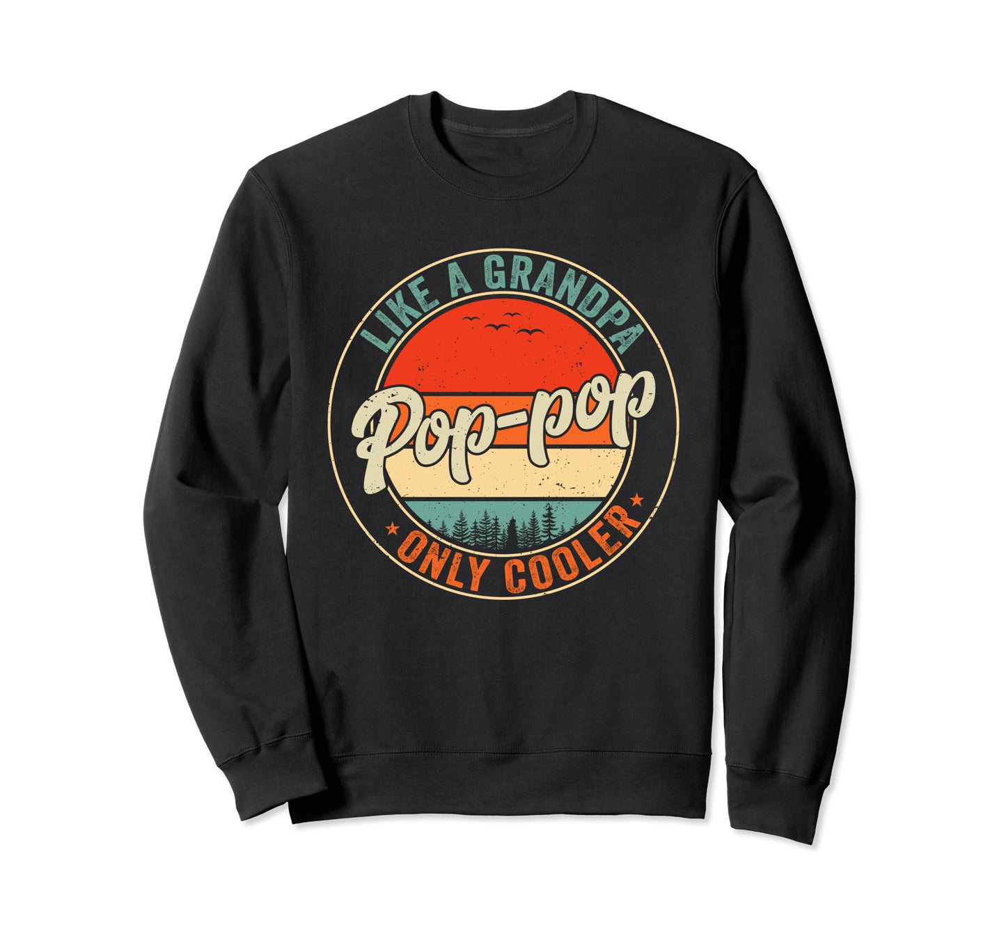 Pop Pop Like Grandpa Only Cooler Sweatshirt - Streetwear Style for Adults - T-Shirt, Sweatshirt, Hoodie