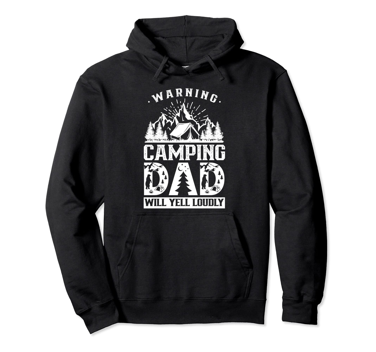 Warning Camping Dad Will Yell Hoodie - Casual Everyday Wear Men Women - T-Shirt, Sweatshirt, Hoodie