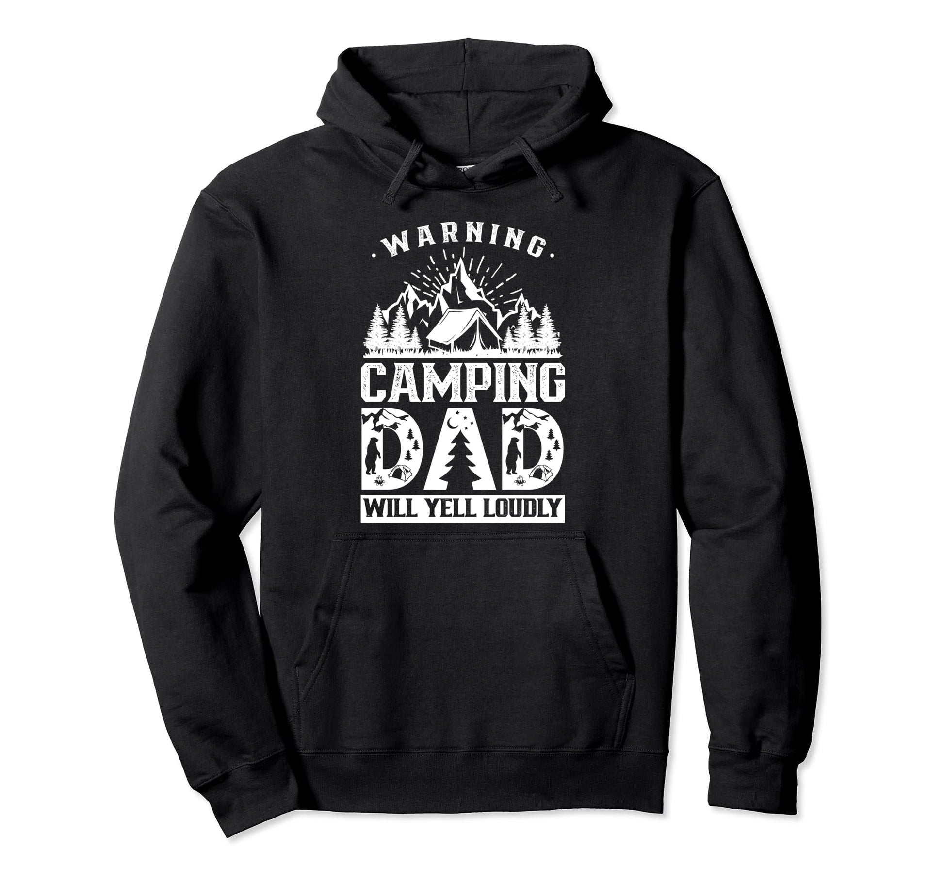 Warning Camping Dad Will Yell Hoodie - Casual Everyday Wear Men Women - T-Shirt, Sweatshirt, Hoodie