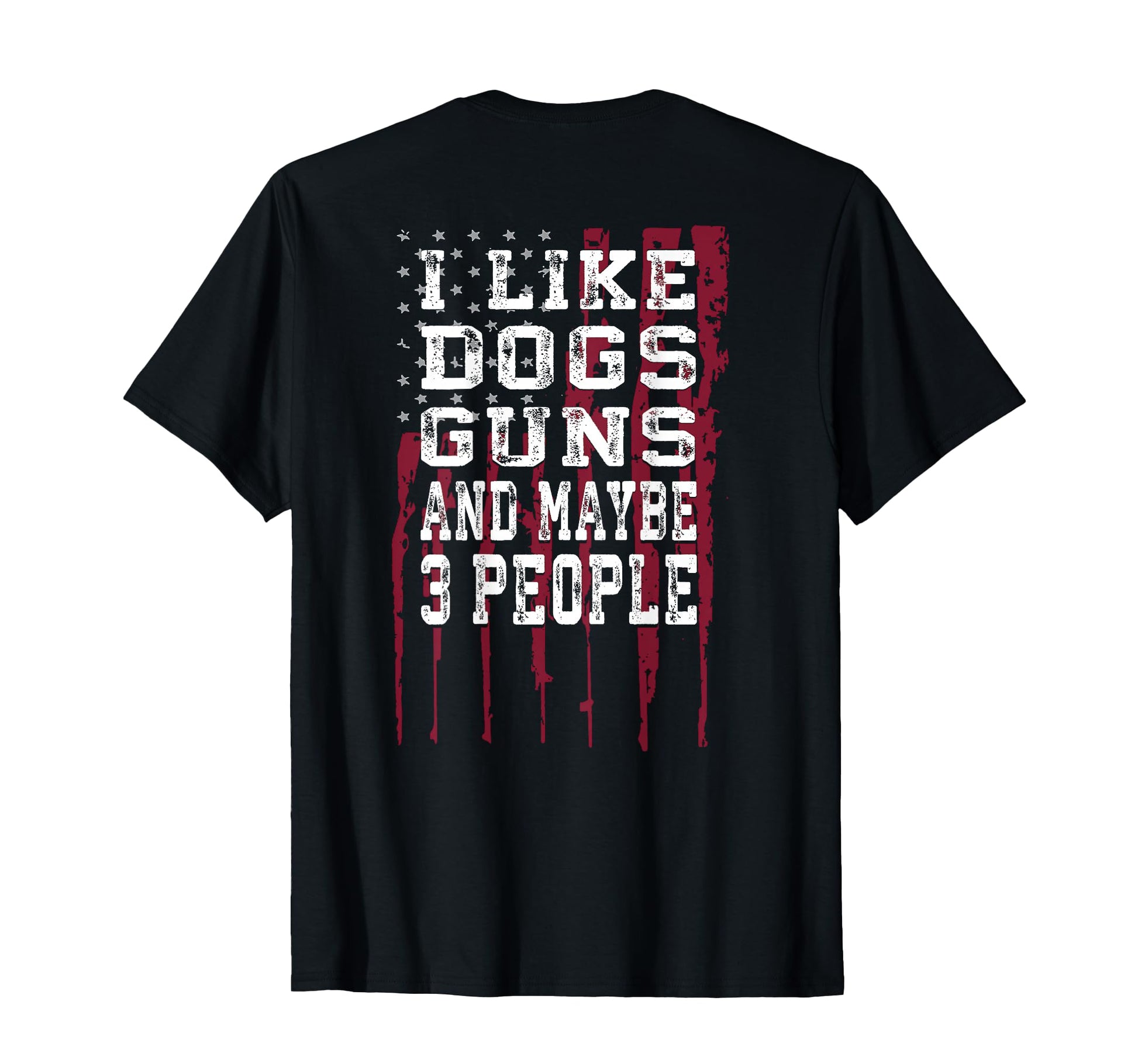 I Like Dogs Guns And Maybe 3 People Funny T-Shirt - Graphic Print Unisex - T-Shirt, Sweatshirt, Hoodie
