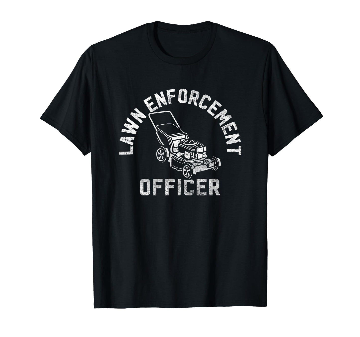Lawn Enforcement Officer Gardening Funny T-Shirt - Novelty Apparel Unisex - T-Shirt, Sweatshirt, Hoodie