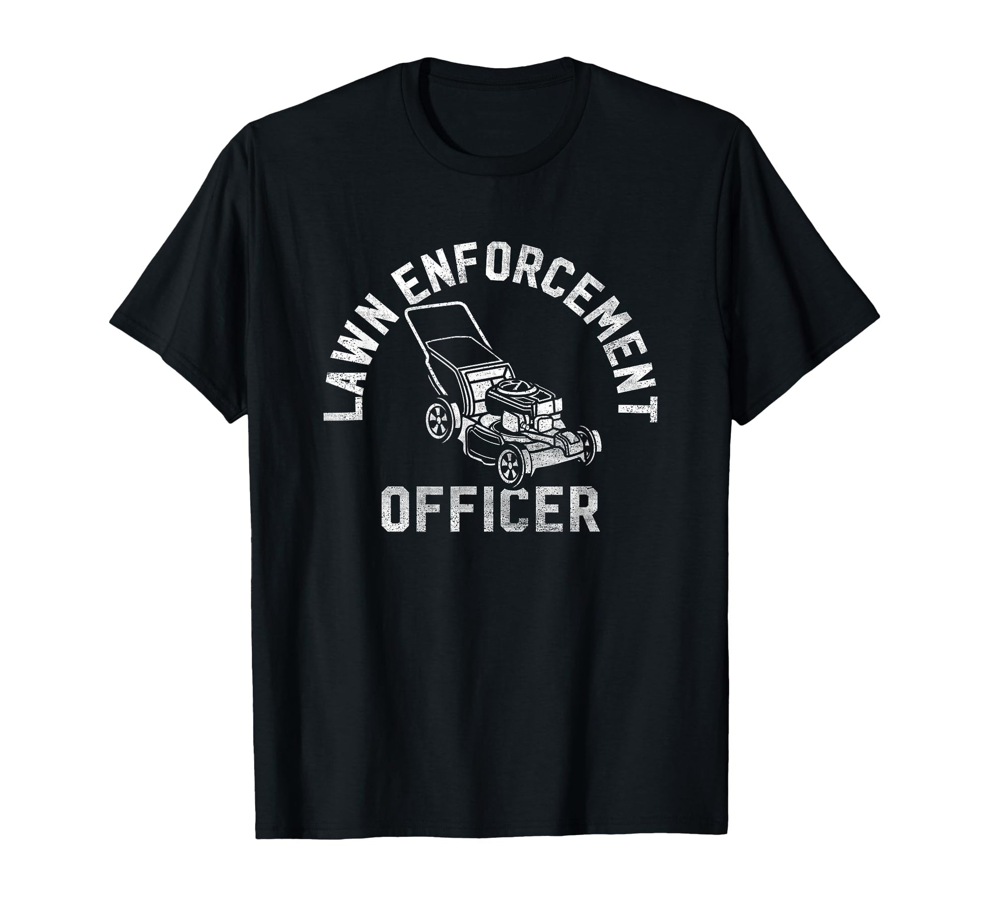 Lawn Enforcement Officer Gardening Funny T-Shirt - Novelty Apparel Unisex - T-Shirt, Sweatshirt, Hoodie