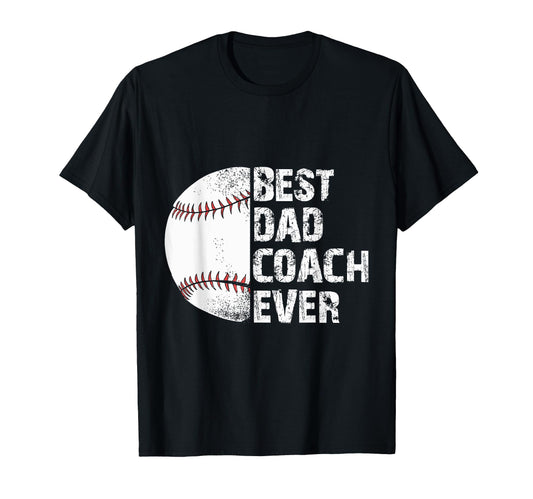 Best Dad Coach Ever Baseball T-Shirt - Novelty Apparel Men Women - T-Shirt, Sweatshirt, Hoodie