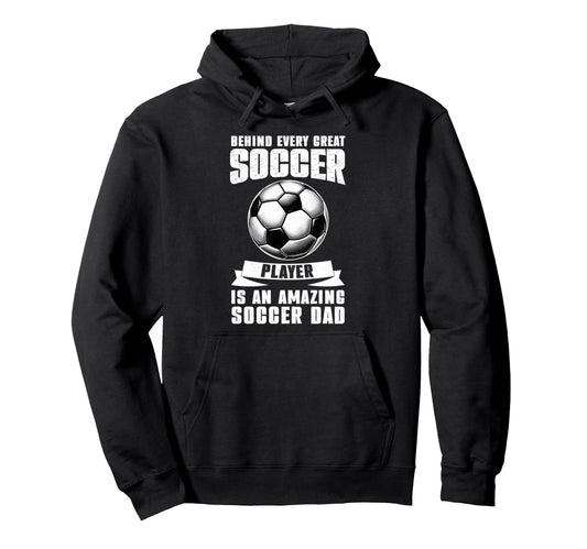 Behind Every Great Soccer Player Is Hoodie - Novelty Apparel Men Women - T-Shirt, Sweatshirt, Hoodie