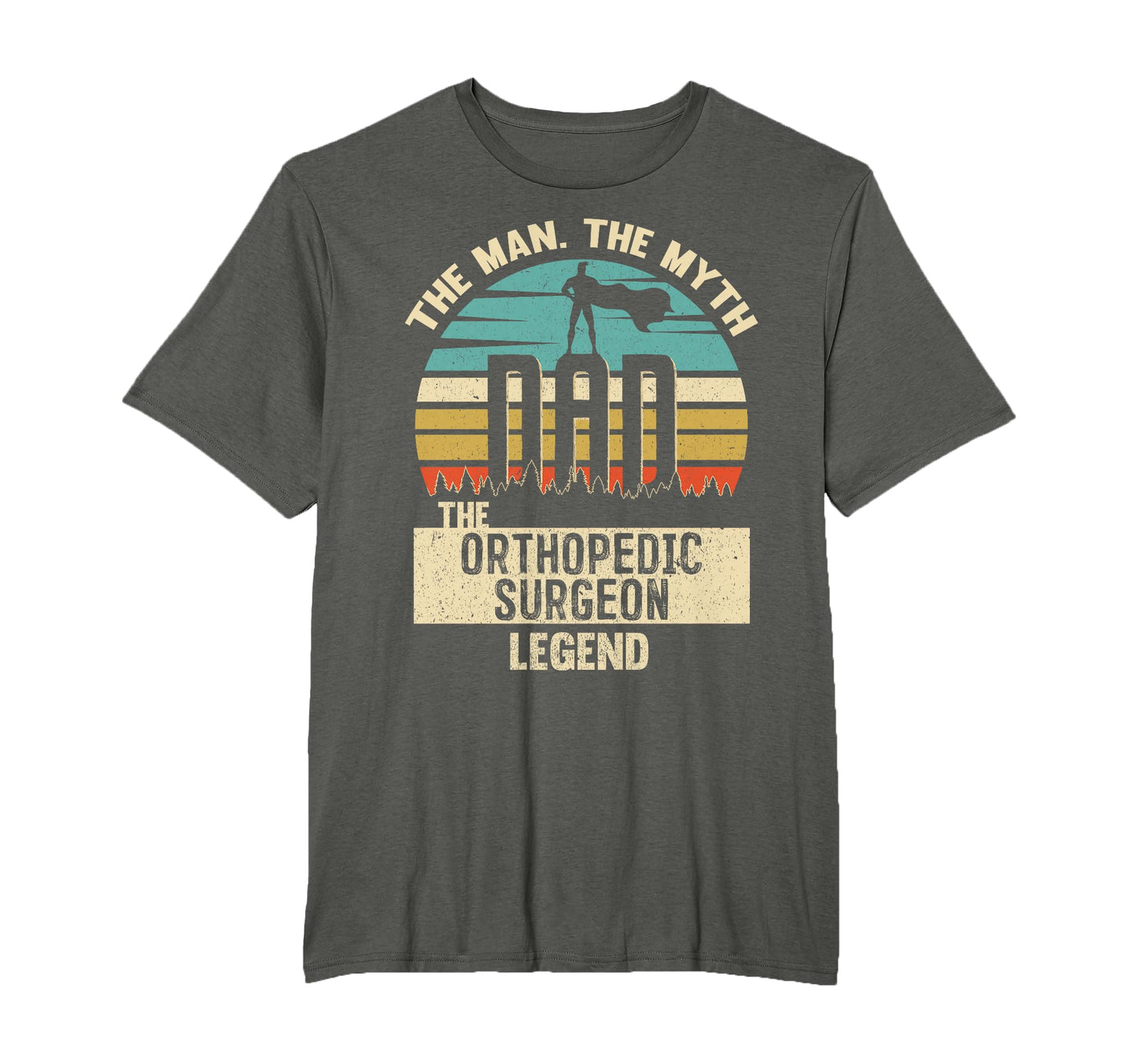 Myth Legend Dad Orthopedic Surgeon T-Shirt - Unique Graphic Men Women - T-Shirt, Sweatshirt, Hoodie