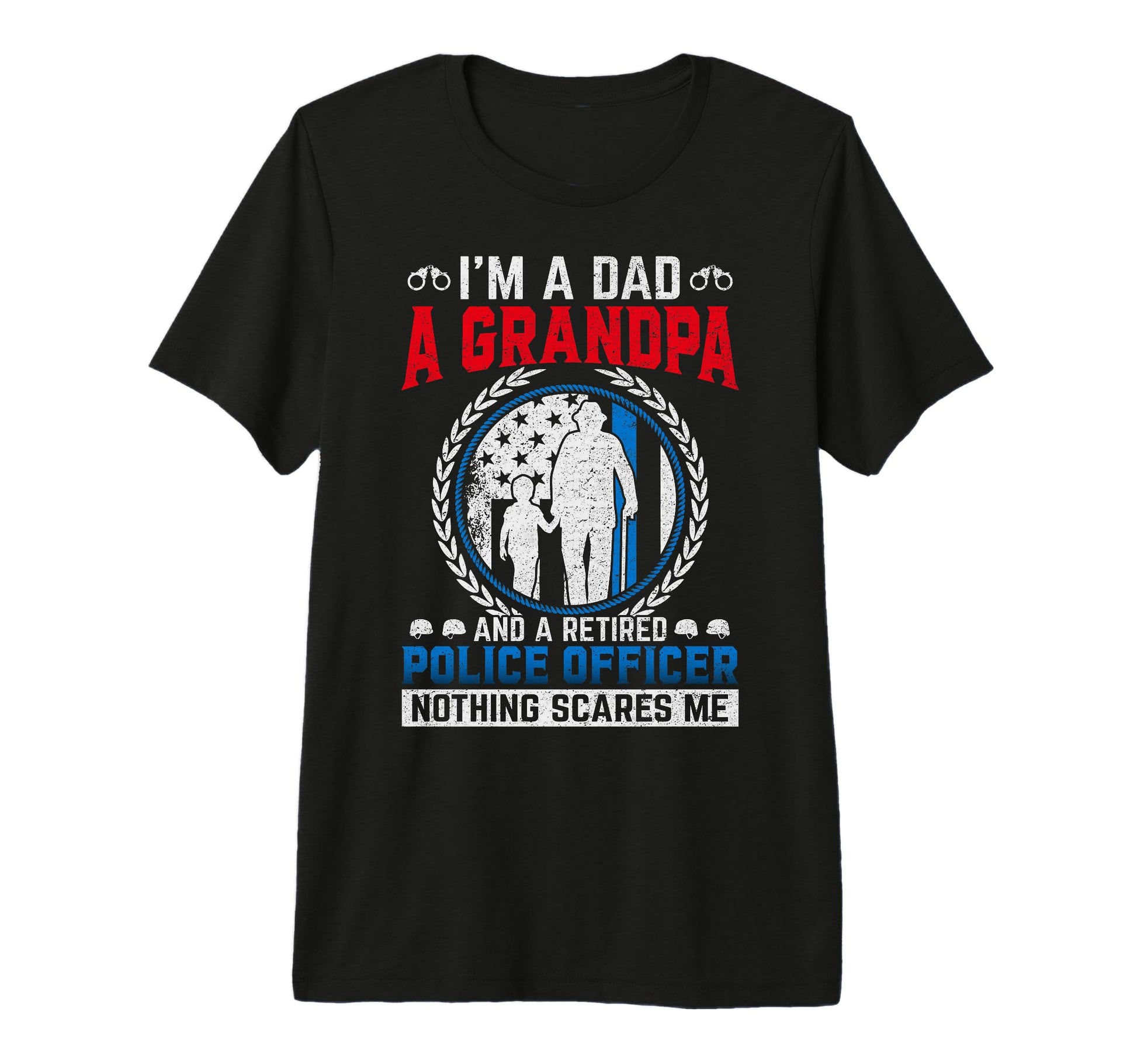 Im Dad Grandpa And Retired Police T-Shirt - Unique Graphic for Adults - T-Shirt, Sweatshirt, Hoodie