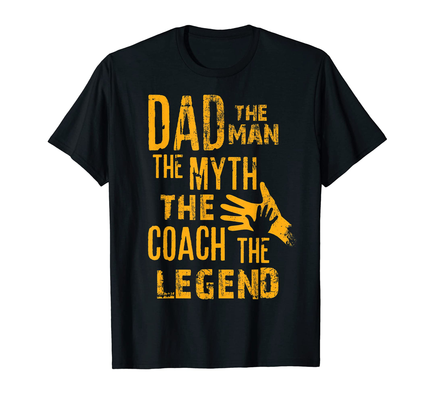 Dad Myth Coach Legend Daddy T-Shirt - Casual Everyday Wear Men Women - T-Shirt, Sweatshirt, Hoodie