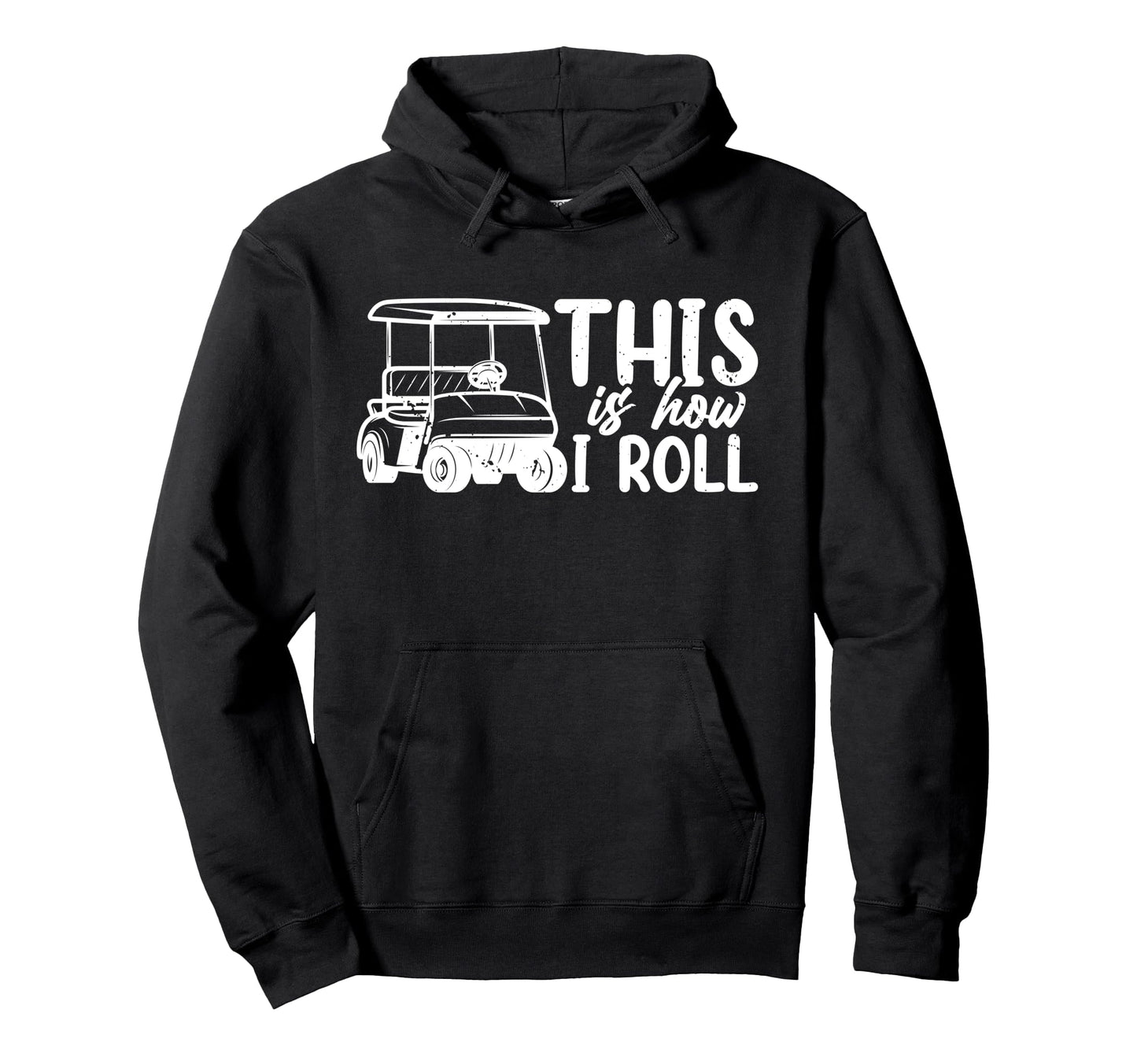 This Is How I Roll Golf Cart Lover Golfer Hoodie - Custom Art Print Unisex - T-Shirt, Sweatshirt, Hoodie