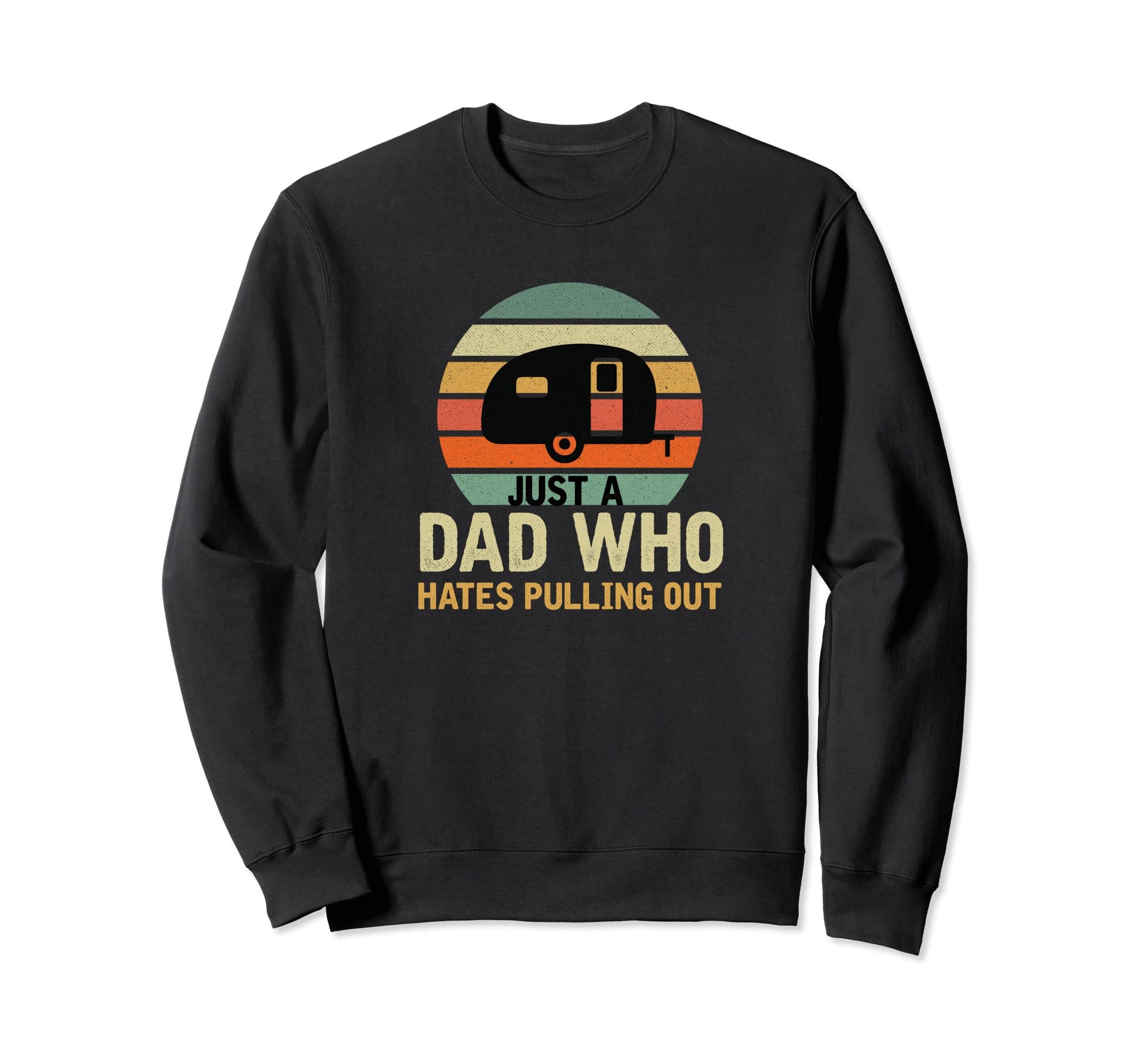 Just Dad Who Hates Pulling Out Sweatshirt - Minimalist Print for Adults - T-Shirt, Sweatshirt, Hoodie