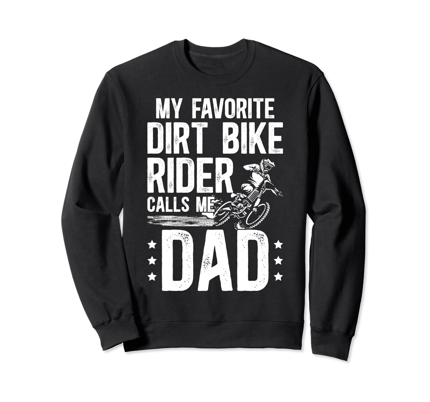 My Favorite Dirt Biker Dad Dirt Sweatshirt - Streetwear Style Men Women - T-Shirt, Sweatshirt, Hoodie