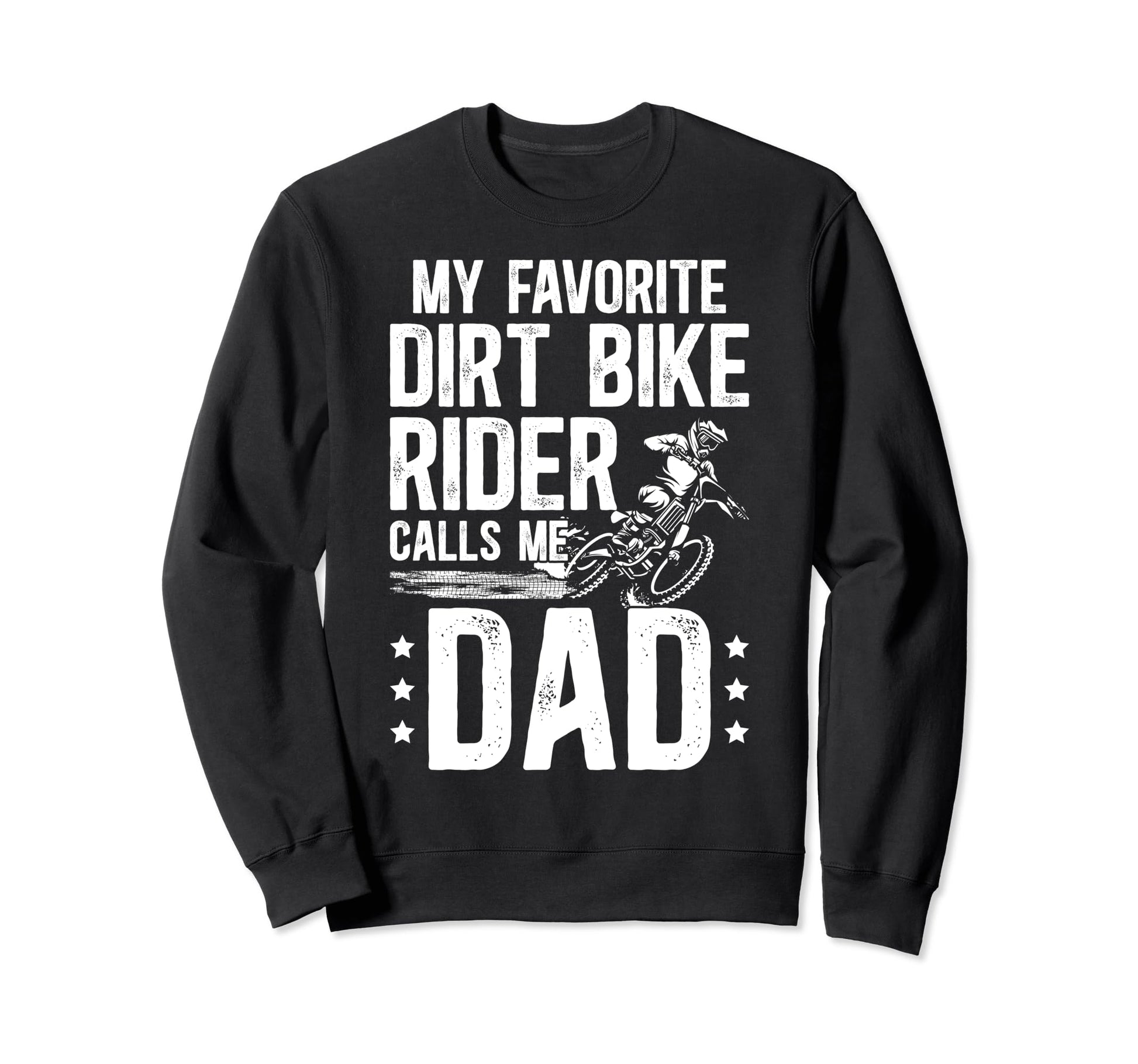 My Favorite Dirt Biker Dad Dirt Sweatshirt - Streetwear Style Men Women - T-Shirt, Sweatshirt, Hoodie